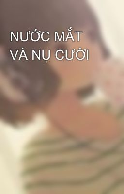 NƯỚC MẮT VÀ NỤ CƯỜI