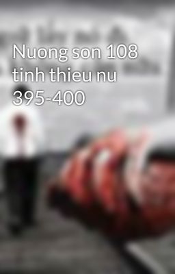 Nuong son 108 tinh thieu nu 395-400