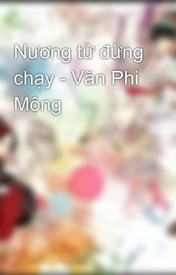 Nương tử đừng chạy - Văn Phi Mộng