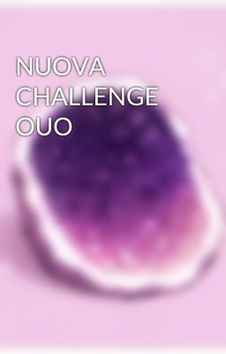 NUOVA CHALLENGE OUO