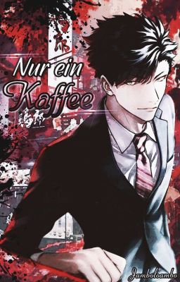 Nur ein Kaffee - Tetsurou Kuroo FF