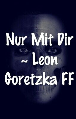 Nur Mit Dir ~ Leon Goretzka FF