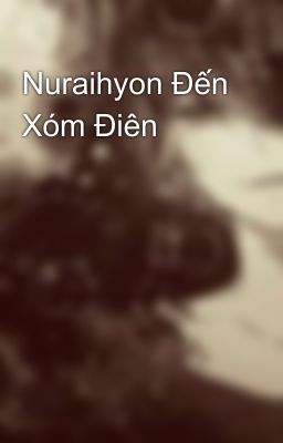 Nuraihyon Đến Xóm Điên 