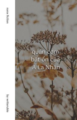 nxnx | Quán cơm bất ổn của A La Nhân