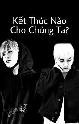 [Nyongtory/Gri] [Hoàn] Kết Thúc Nào Cho Chúng Ta?