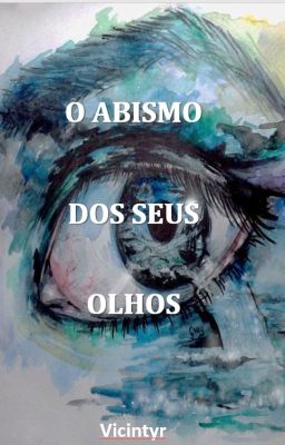 O Abismo dos Seus Olhos