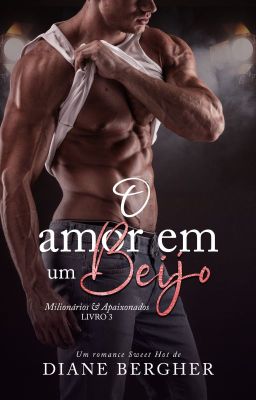 O Amor em um Beijo - Série Milionários & Apaixonados, livro 03 *AMOSTRA*