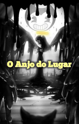 O Anjo do Lugar - Bendy and The Ink Machine