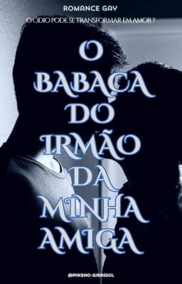 O babaca do Irmão da minha amiga (Romance Gay)