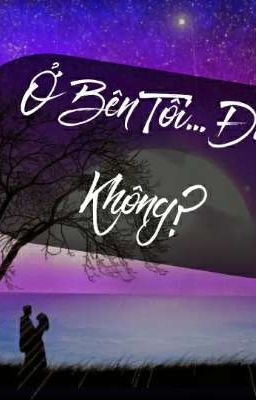 Ở Bên Tôi...Được Không? 