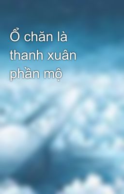 Ổ chăn là thanh xuân phần mộ