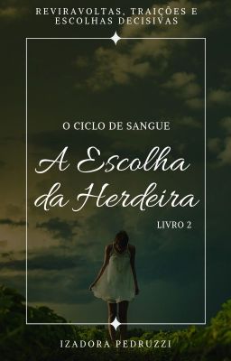 O Ciclo de Sangue - A Escolha da Herdeira (livro 02)