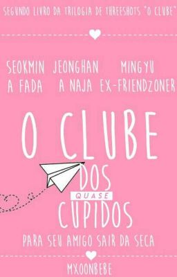 O Clube dos (QUASE) Cupidos: Para Seu Amigo Sair Da Seca