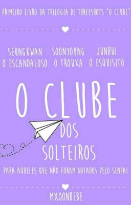 O Clube dos Solteiros: Para Aqueles Que Ainda Não Foram Notados Pelo Senpai