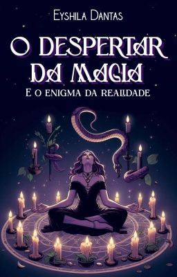 O Despertar da Magia - O Enigma da Realidade [CONCLUÍDO]