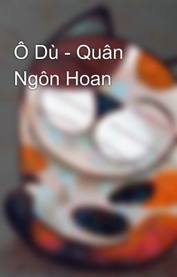 Ô Dù - Quân Ngôn Hoan