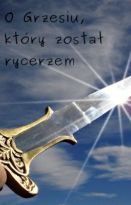 O Grzesiu, który został rycerzem