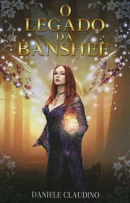 O Legado da Banshee - Bellanandi (Em Breve Versão Física E Ebook Na Amazon)