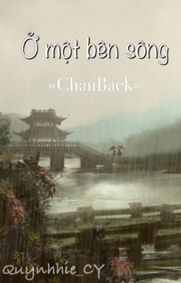 Ở một bên sông | ChanBaek, cổ trang, threeshot |