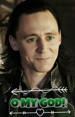 O My God! || Loki Laufeyson ||✔