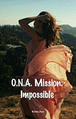 O.N.A. Mission: Impossible.