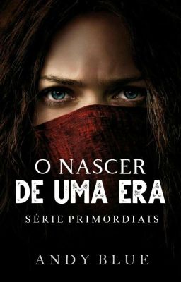 O Nascer de uma Era. - Série Primordiais