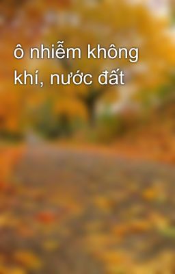 ô nhiễm không khí, nước đất