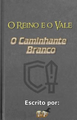 O Reino e o Vale: O Caminhante Branco [Pausado]