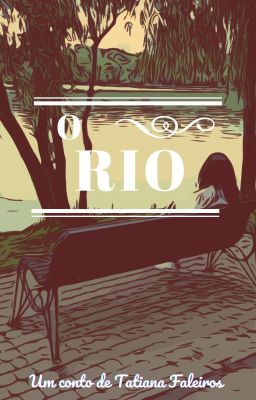 O Rio (Conto Curto) (COMPLETO)