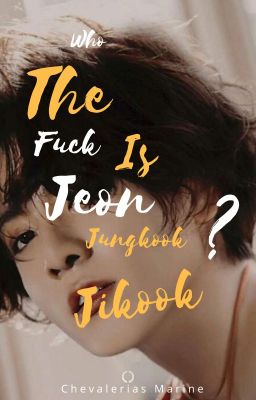 *O.S* Who the fuck is Jeon Jungkook ? *Jikook*