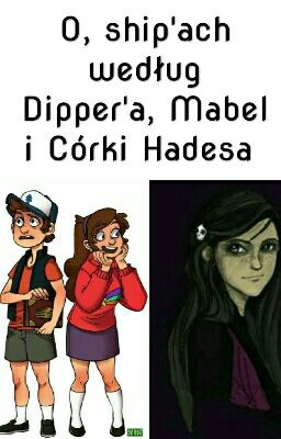 O, ship'ach według Dipper'a, Mabel i Córki Hadesa ||wolno Pisane||