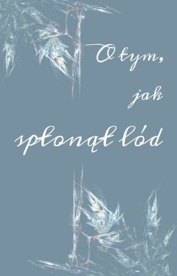 O tym, jak spłonął lód | SeongJoong