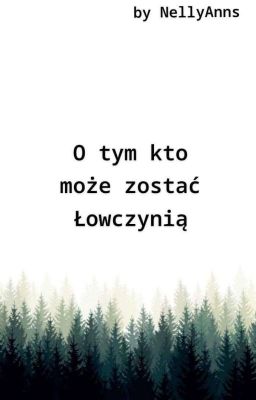 O tym kto może zostać Łowczynią