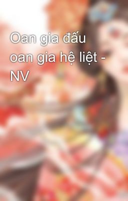 Oan gia đấu oan gia hệ liệt - NV