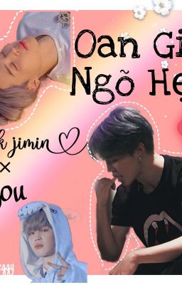 Oan Gia Ngõ Hẹp [ Jimin×You]