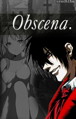 Obscena [Alucard x Reader]