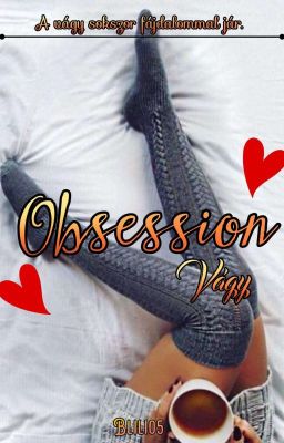 Obsession - Vágy {+18} (✔️)