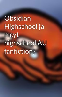 Obsidian Highschool {a mcyt highschool AU fanfiction}