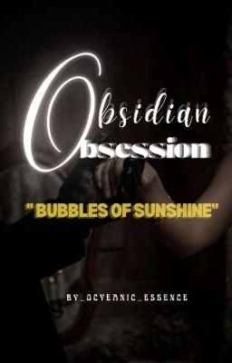 Obsidian Obsession: Bubbles of Sunshine