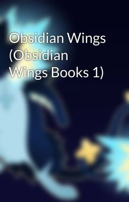 Obsidian Wings (Obsidian Wings Books 1)