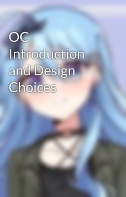 OC Introduction and Design Choices