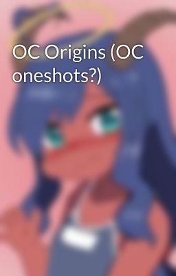 OC Origins (OC oneshots?)