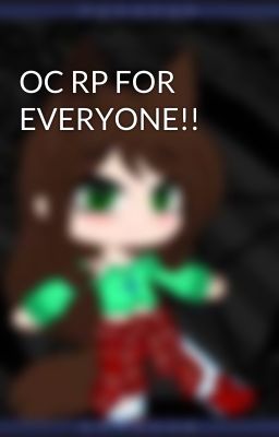 OC RP FOR EVERYONE!!