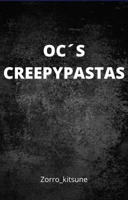 Oc's Creepypastas