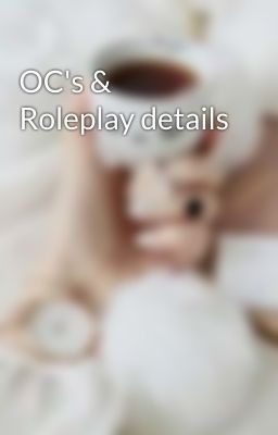 OC's & Roleplay details