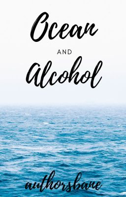 Ocean and Alcohol ✘JJ Maybank✘