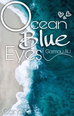 Ocean Blue Eyes//A Garmau AU