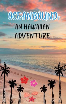 🌊Oceanbound🌊: A Hawaiian Adventure!