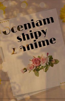 🌸Oceniam shipy z anime🌸[Porzucone]