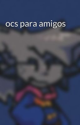 ocs para amigos